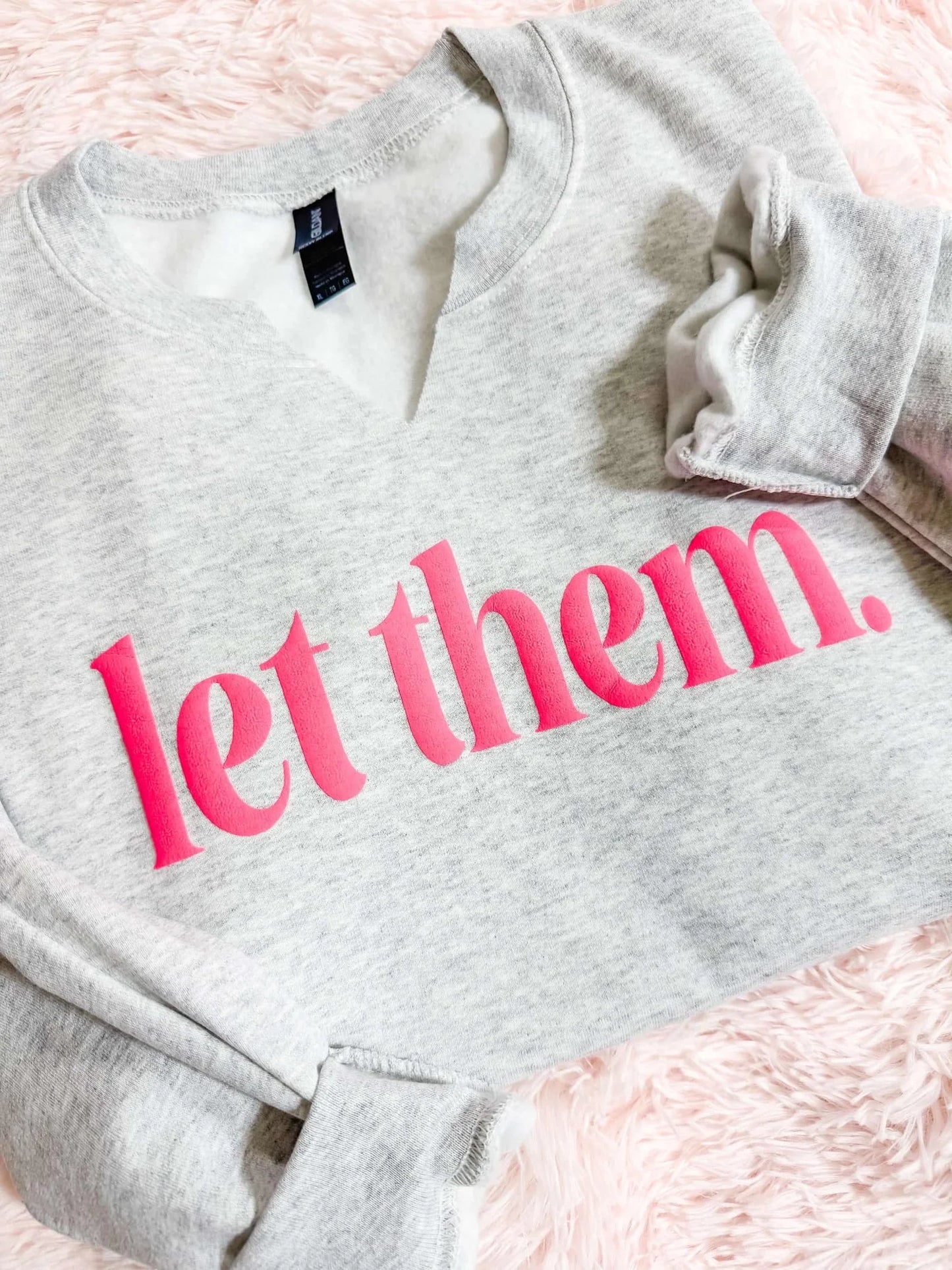 LET THEM.  PUFF SWEATSHIRT