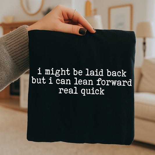 I Might Be Laid Back Tee