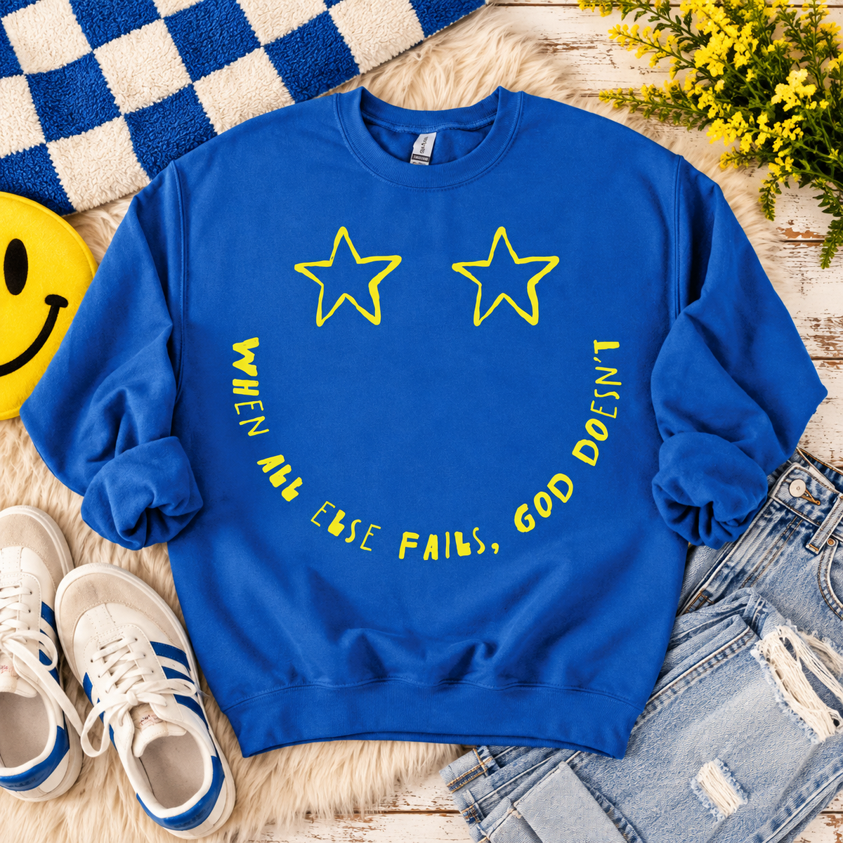 When All Else Fails, God Doesn’t Sweatshirt *WEEKEND SALE*