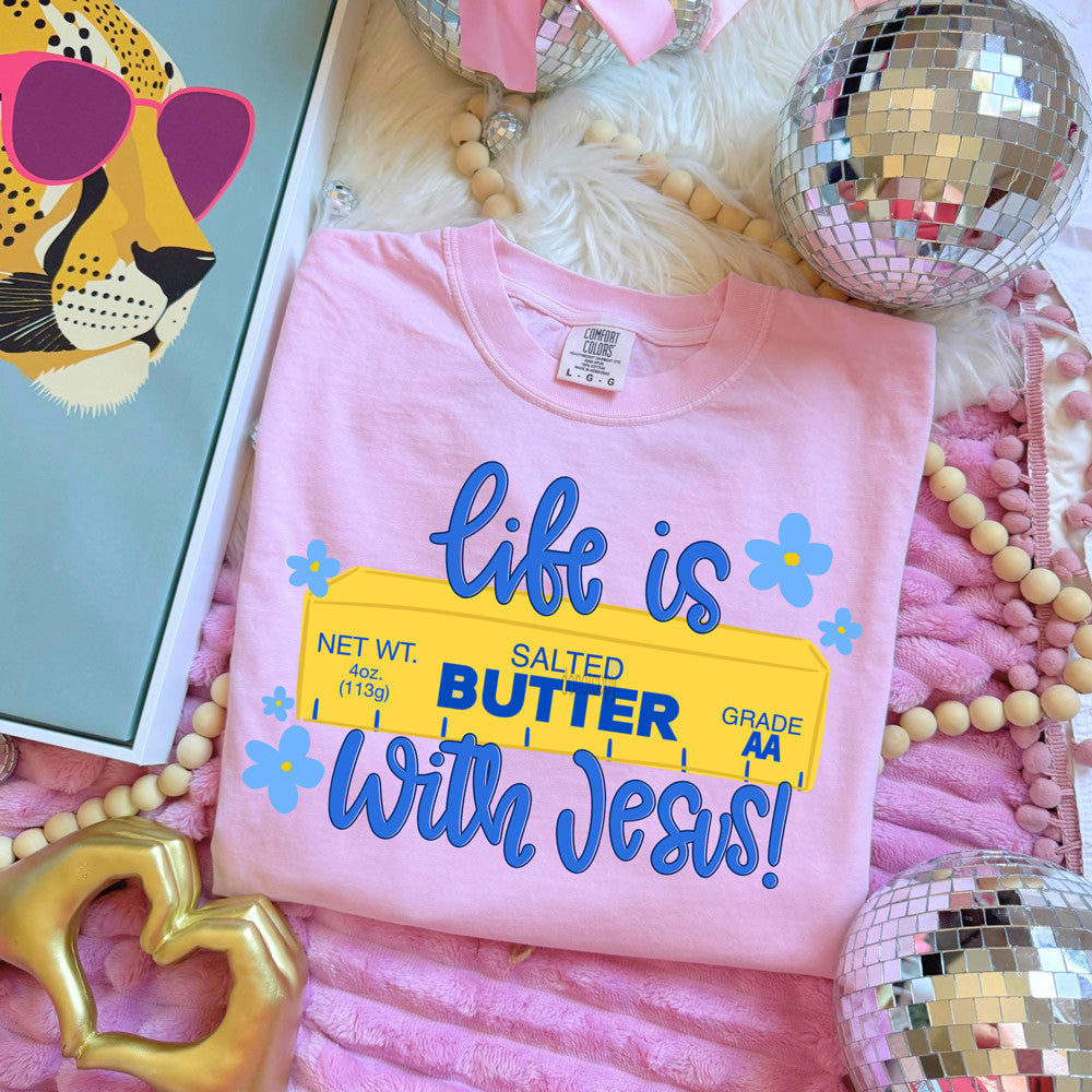 Life Is Butter With Jesus Tee
